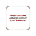 Funny Christmas Sticker Leftovers Department Night Shift For Family