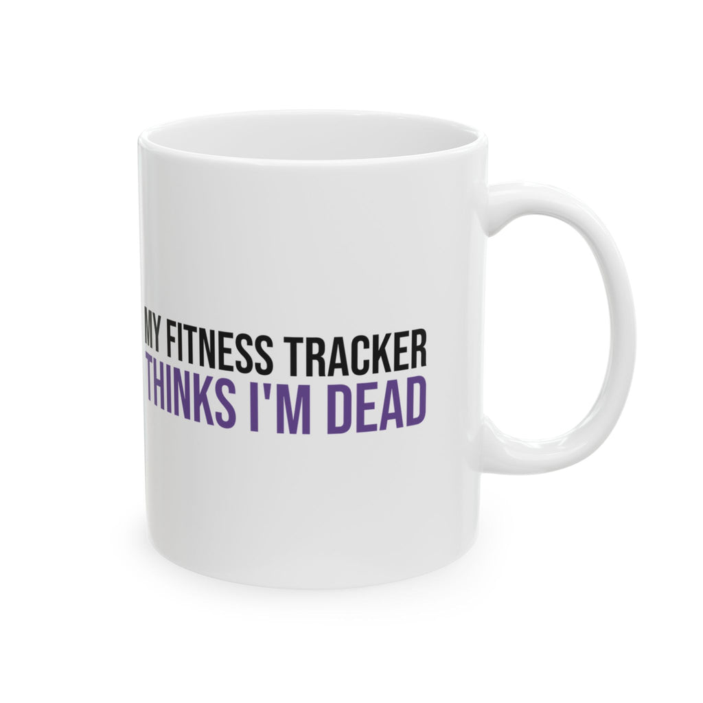 Funny Introvert Mug My Fitness Tracker Thinks I'm Dead