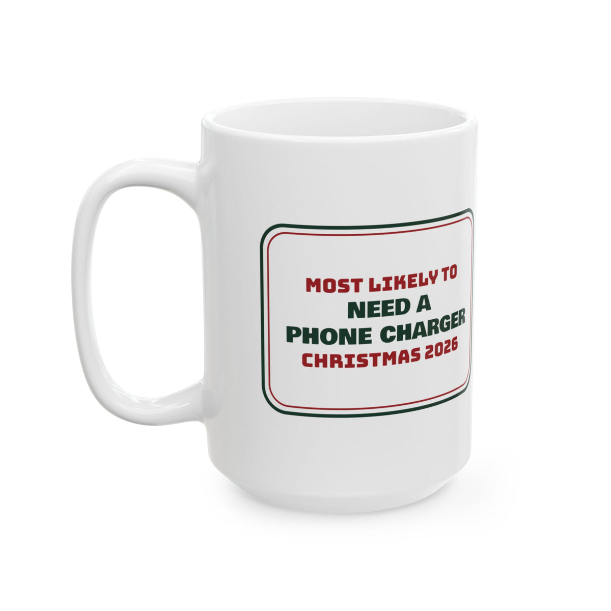 Funny Family Christmas Coffee Mug Most Likely To Need A Phone Charger