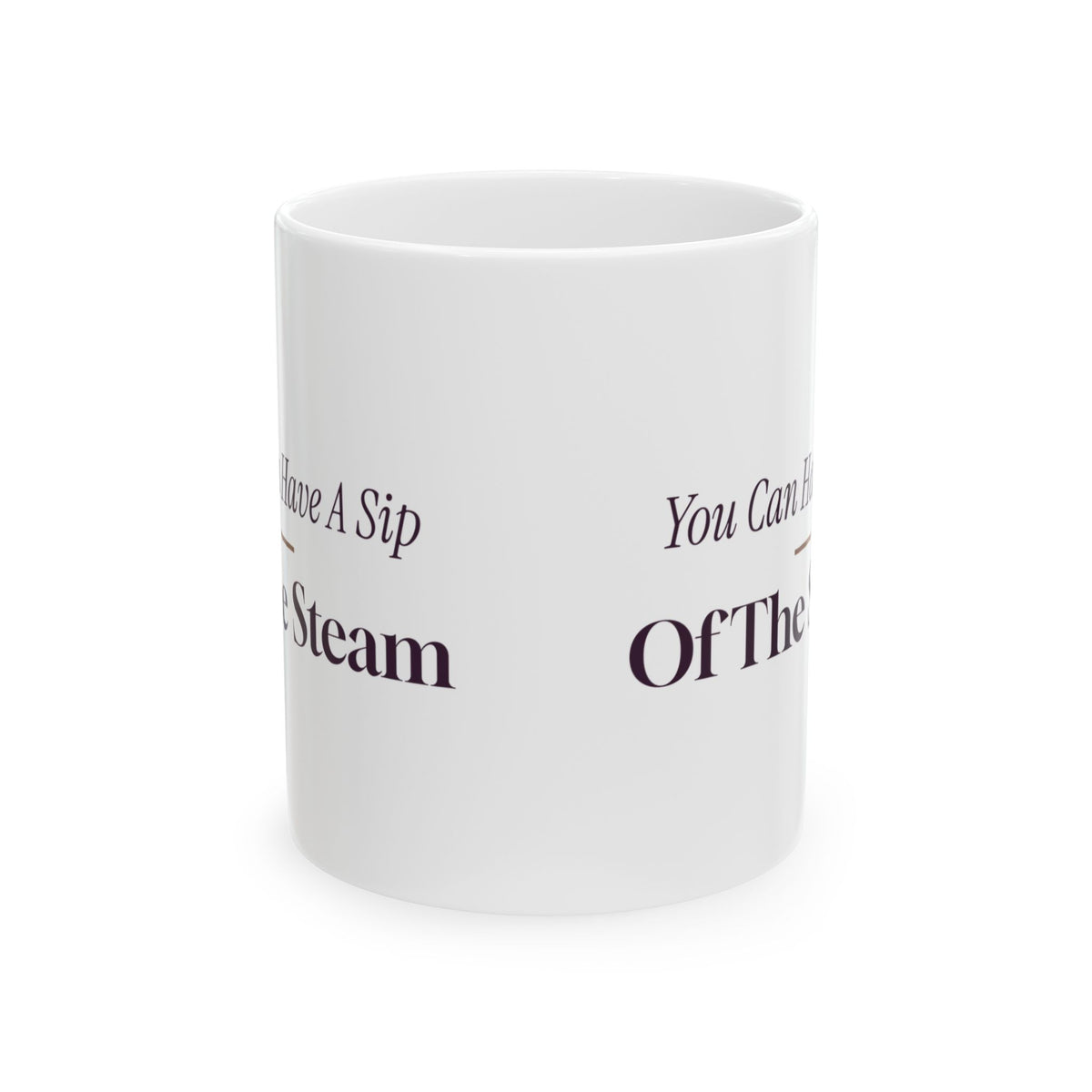 Funny Hot Cocoa Mug You Can Have A Sip Of The Steam