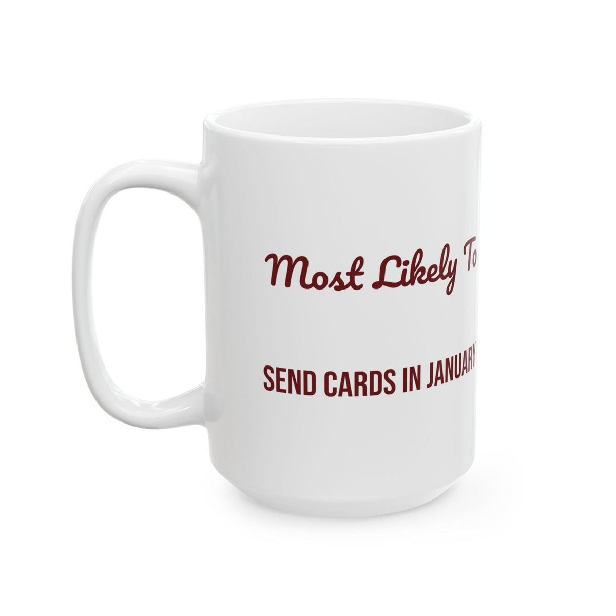 Funny Christmas Family Coffee Mug Most Likely To Send Cards In January