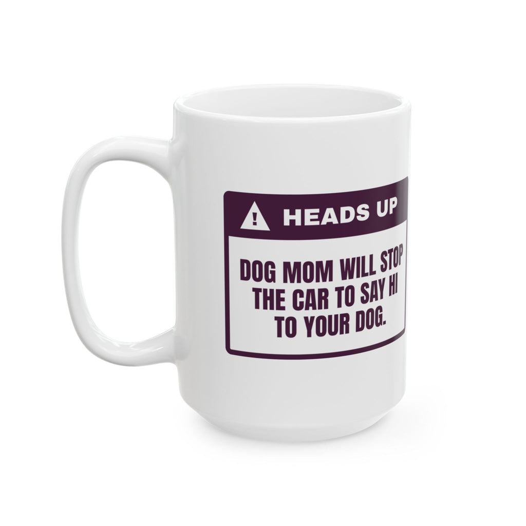 Funny Dog Mom Coffee Mug Will Stop The Car To Meet Your Dog