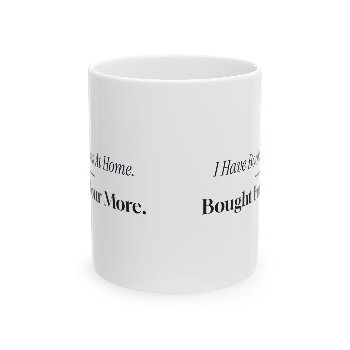 Funny Book Lover Mug I Have Books At Home Bought Four More For Readers