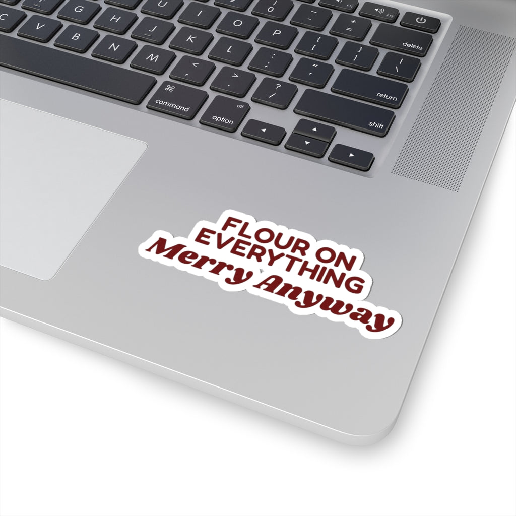 Funny Christmas Baking Sticker Flour On Everything Merry Anyway