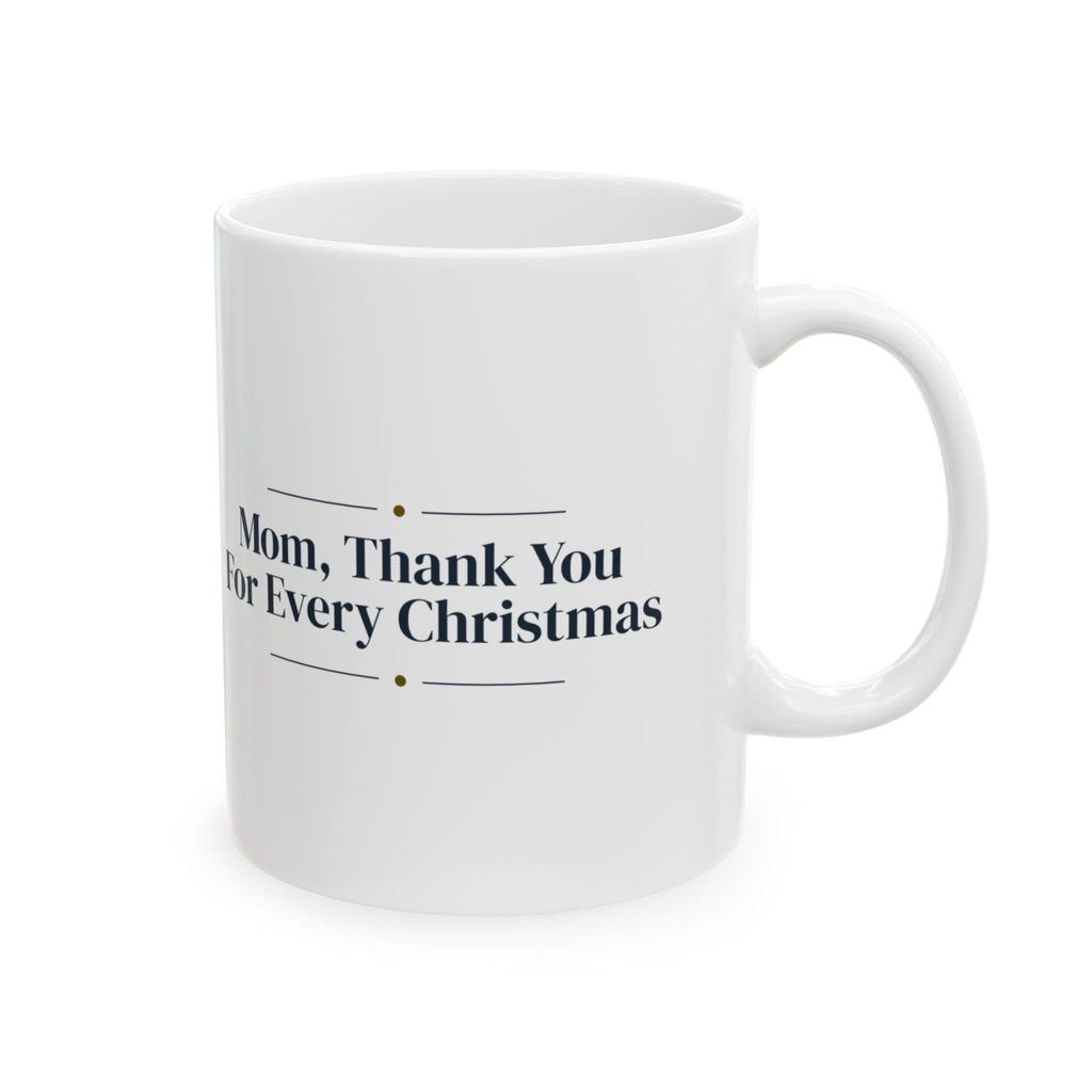 Christmas Coffee Mug Mom Thank You For Every Christmas