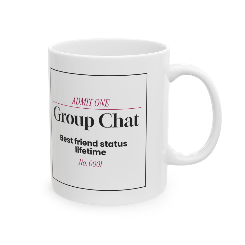 Group Chat Lifetime Ticket Coffee Mug For Best Friends
