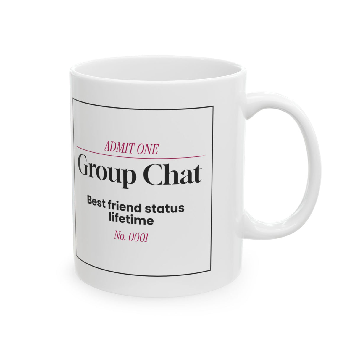 Group Chat Lifetime Ticket Coffee Mug For Best Friends