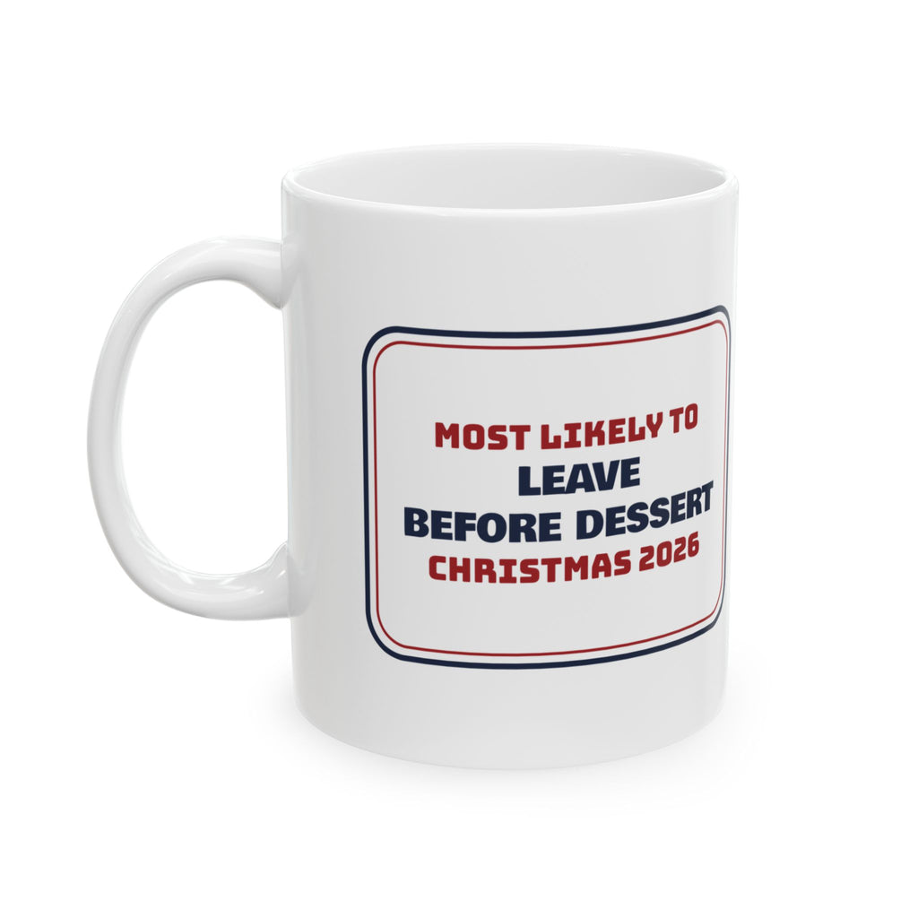 Funny Family Christmas Coffee Mug Most Likely To Leave Before Dessert