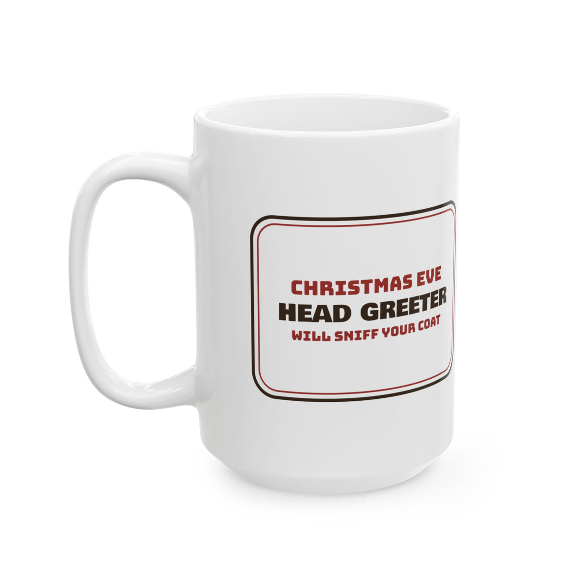Funny Christmas Dog Coffee Mug Head Greeter Will Sniff Your Coat