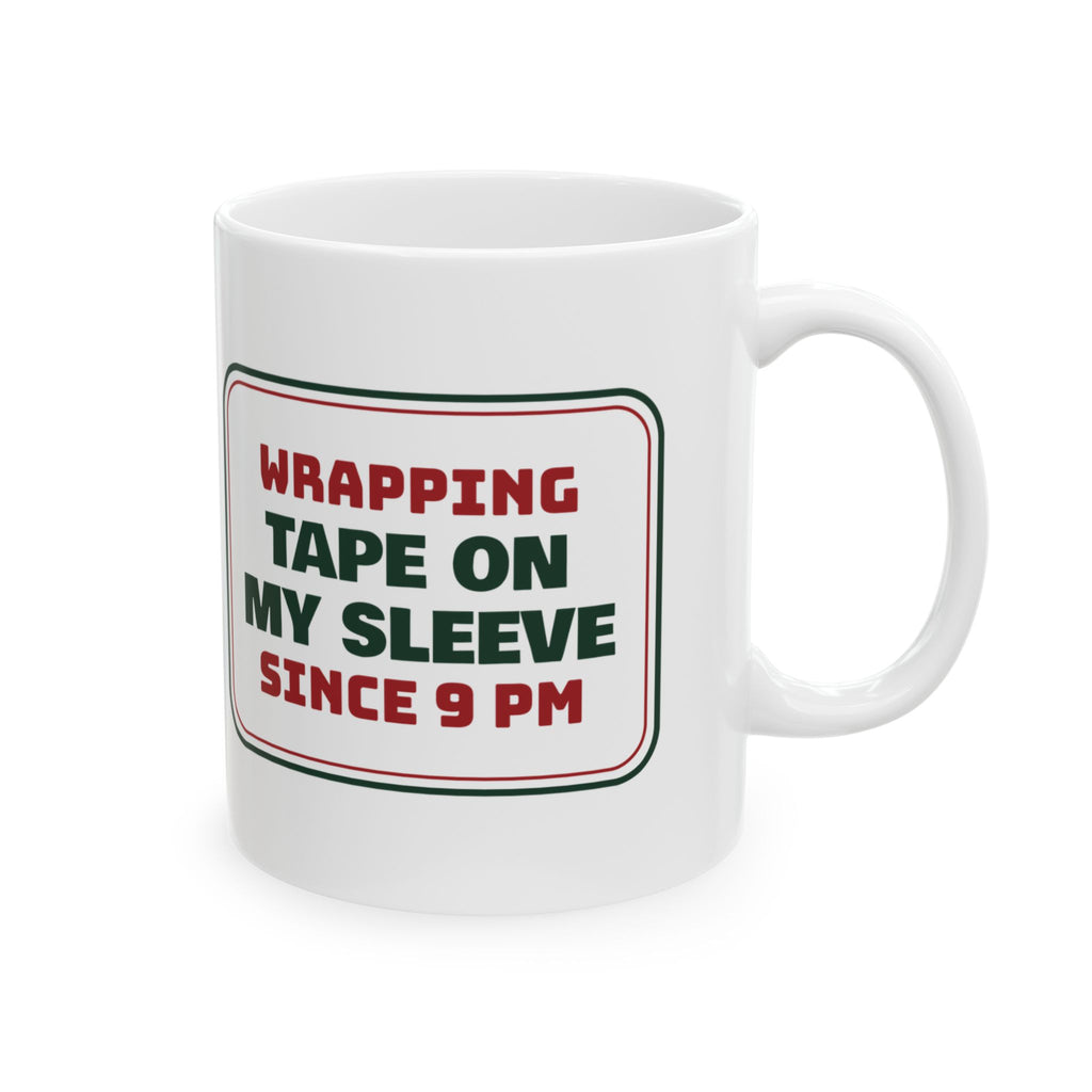 Funny Christmas Wrapping Coffee Mug Tape On My Sleeve Since 9 PM