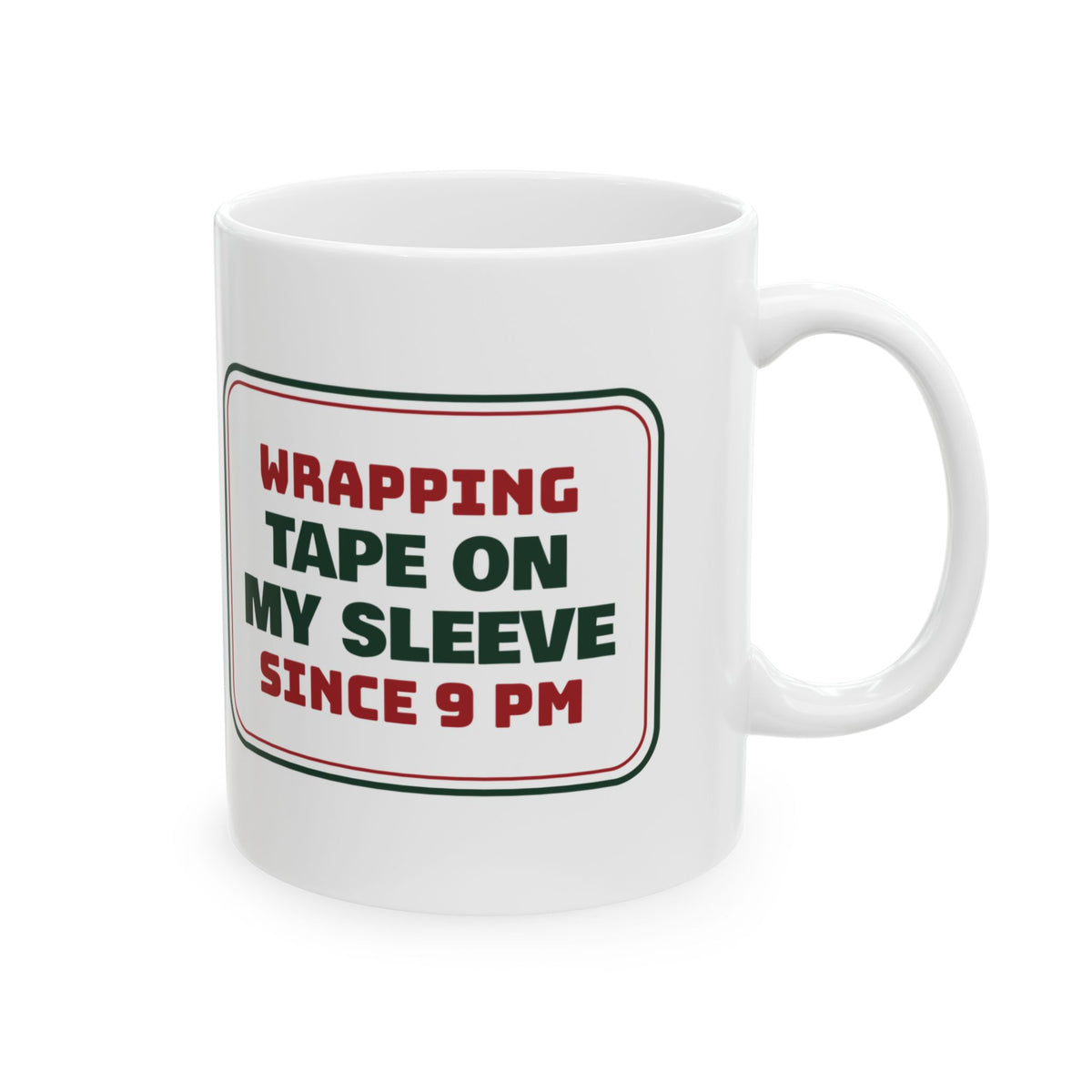 Funny Christmas Wrapping Coffee Mug Tape On My Sleeve Since 9 PM