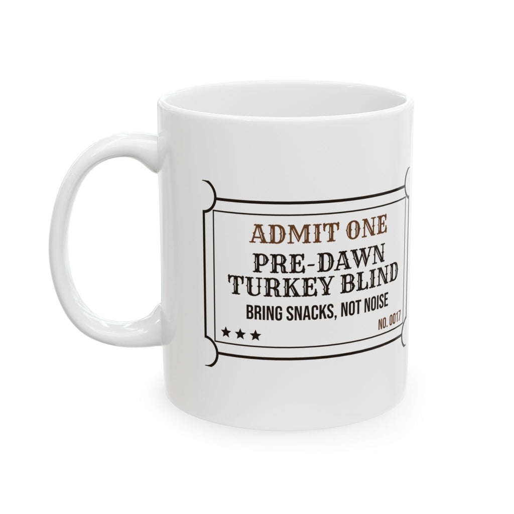 Hunting Coffee Mug Admit One Pre-Dawn Turkey Blind