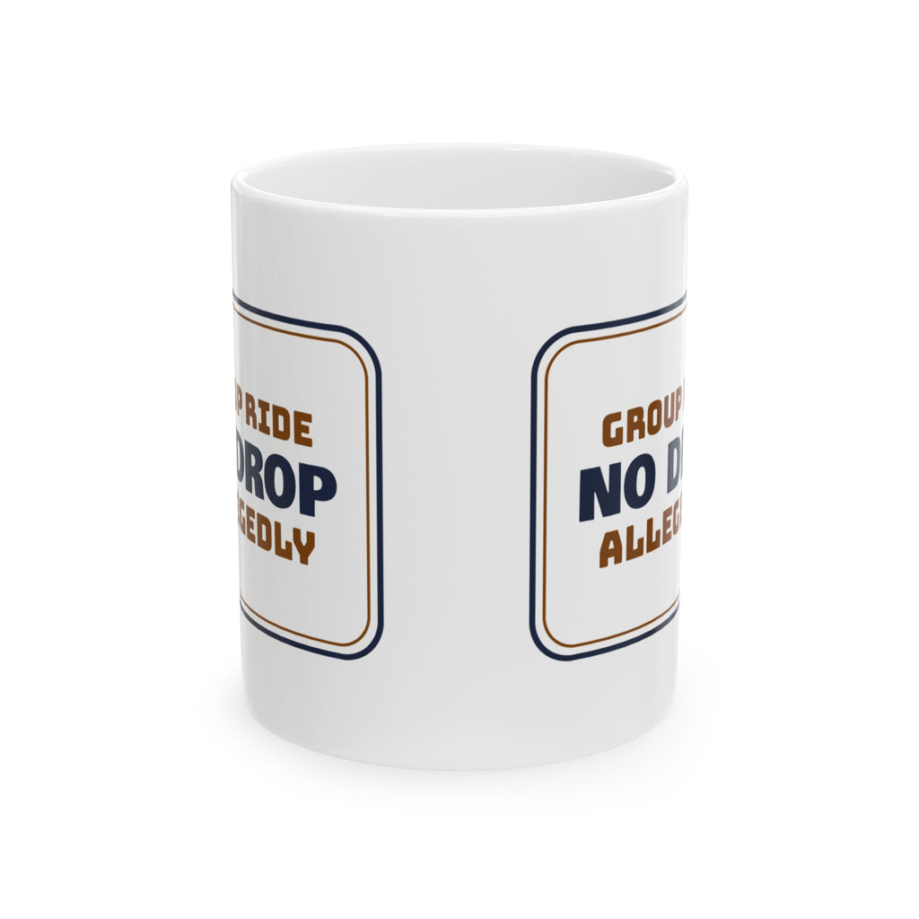 Funny Cycling Coffee Mug No Drop Group Ride Allegedly Sign