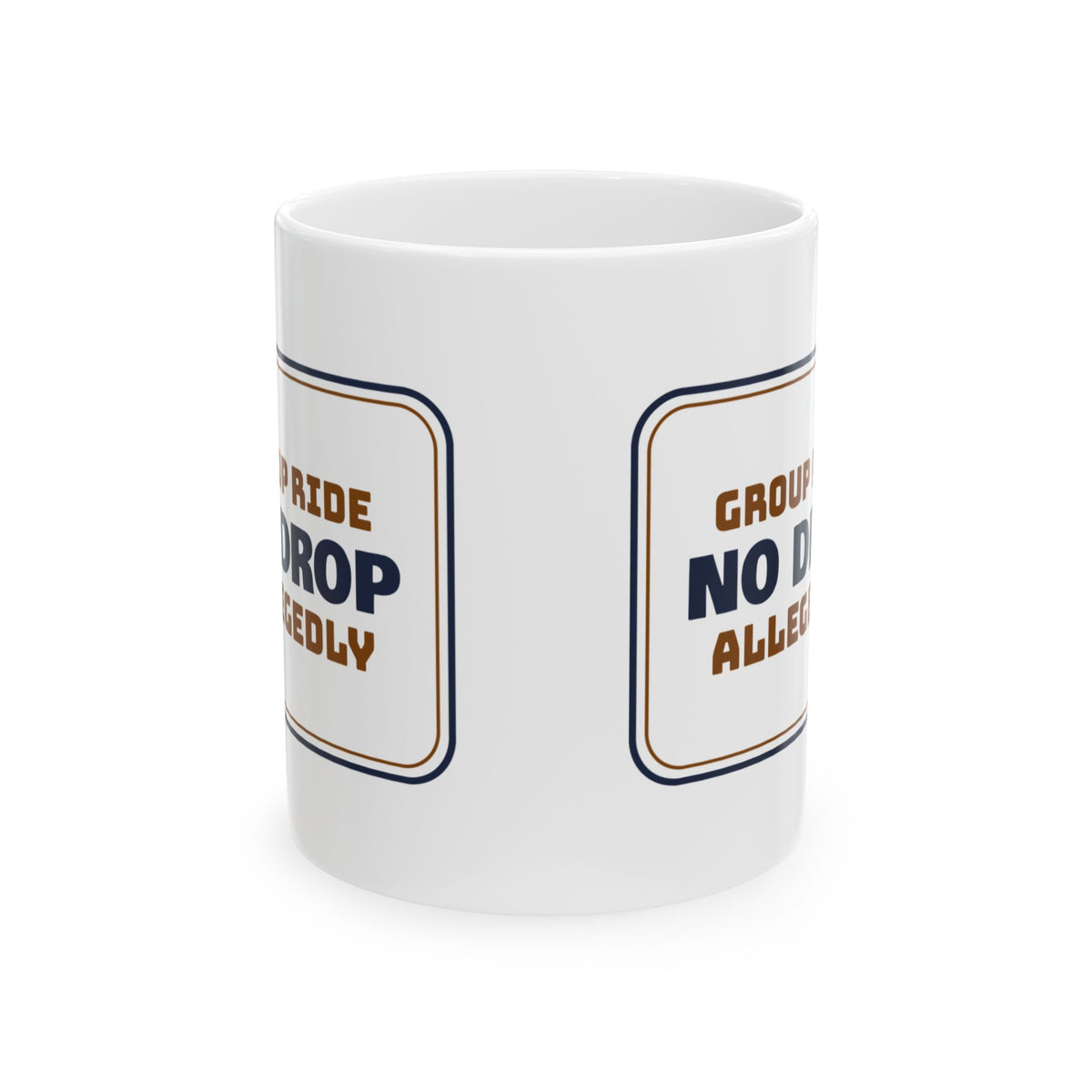Funny Cycling Coffee Mug No Drop Group Ride Allegedly Sign