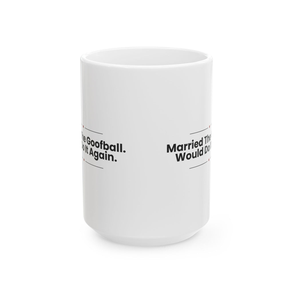 Funny Husband Coffee Mug Married The Goofball For Him