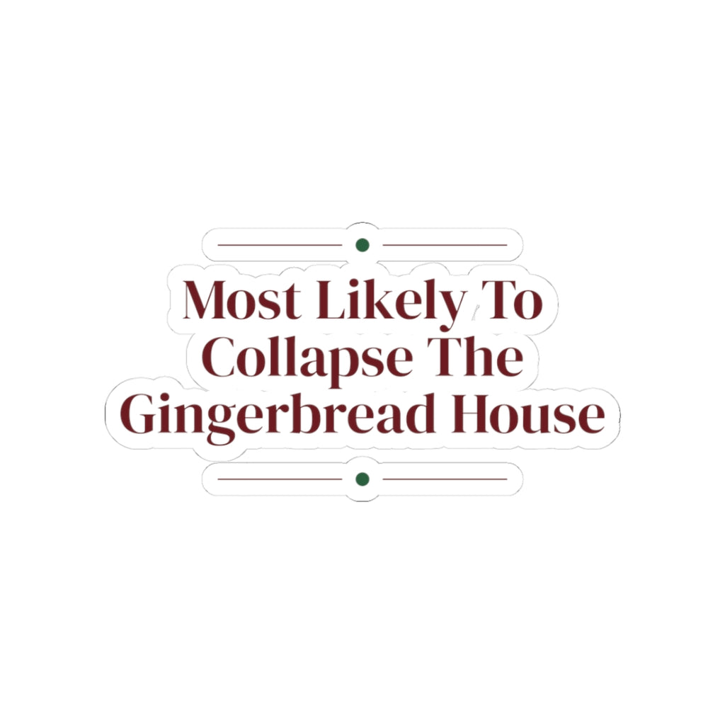 Funny Christmas Sticker Most Likely To Collapse The Gingerbread Family