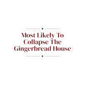 Funny Christmas Sticker Most Likely To Collapse The Gingerbread Family
