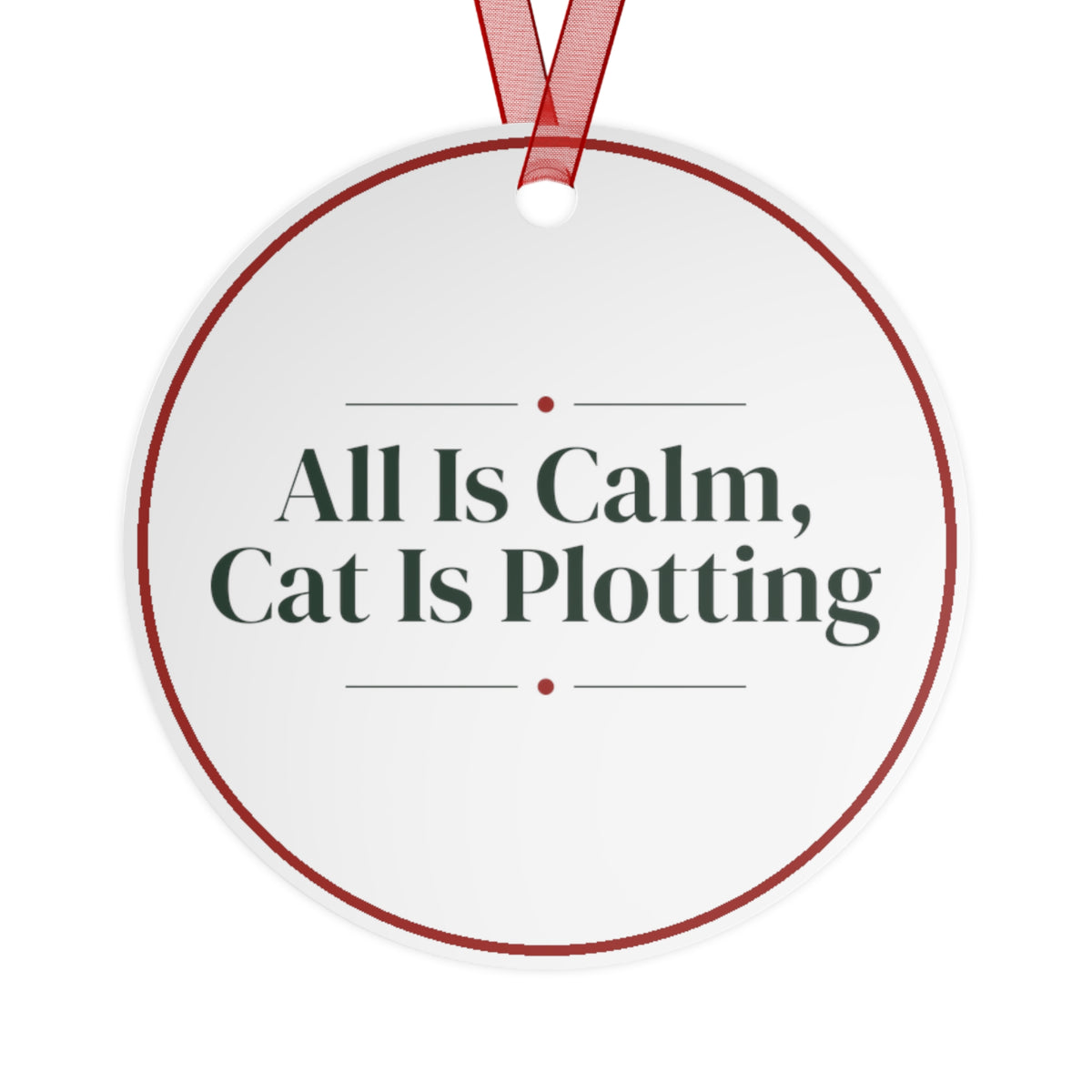 Funny Christmas Ornament All Is Calm, Cat Is Plotting