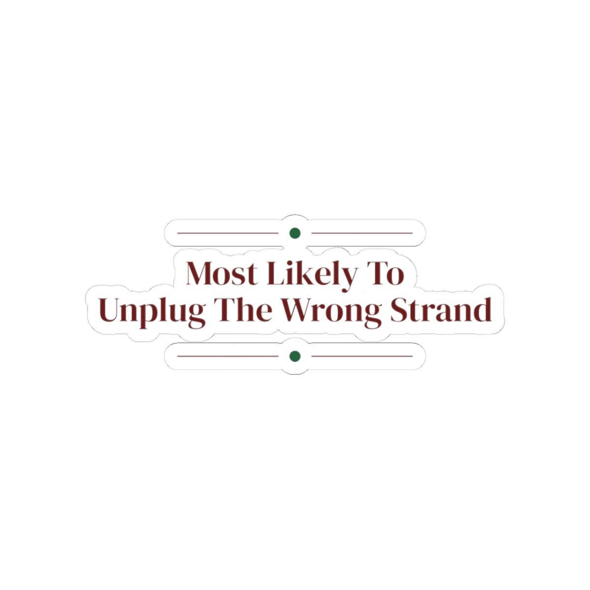 Funny Christmas Family Sticker Most Likely To Unplug The Wrong Strand