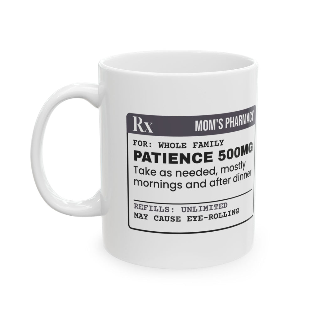 Patience Coffee Mug 500mg Unlimited Refills For Mom