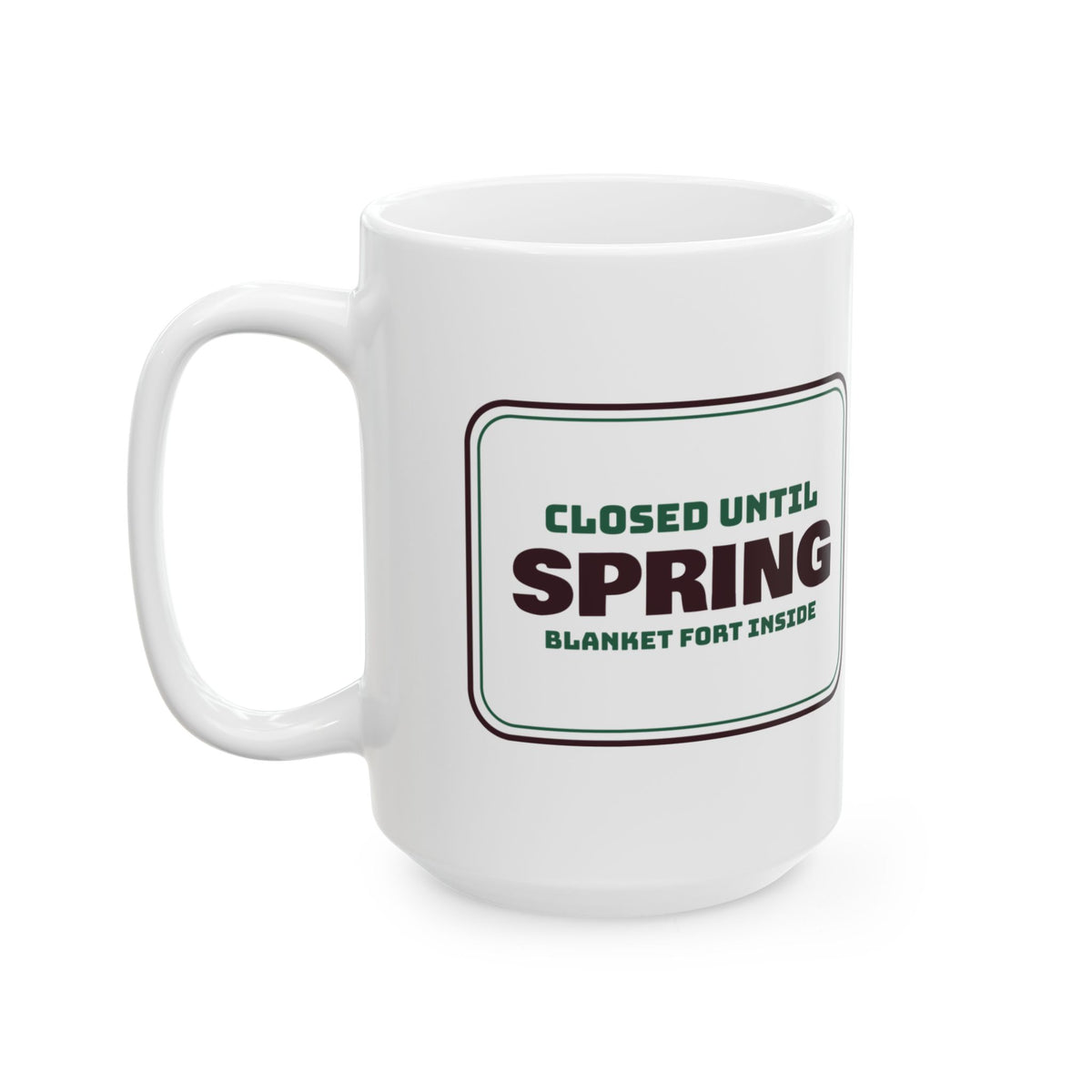 Cozy Christmas Coffee Mug Closed Until Spring Blanket Fort Inside