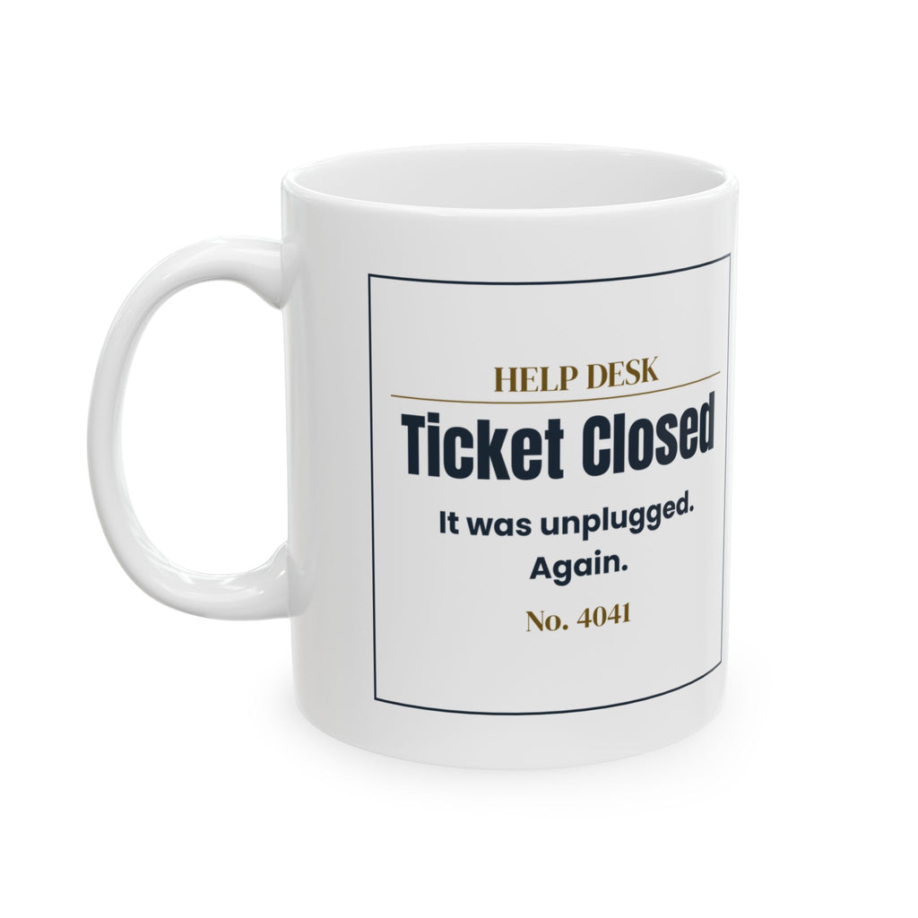 Funny IT Support Coffee Mug Ticket Closed It Was Unplugged