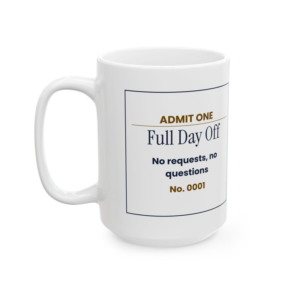 Funny Wife Coffee Mug Admit One Day Off Ticket For Wife