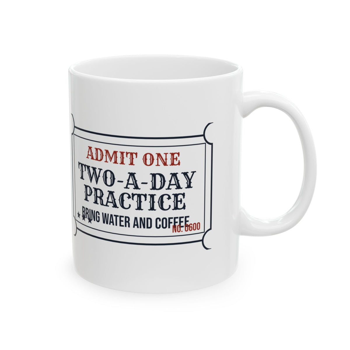 Funny Coach Coffee Mug Two A Day Practice Ticket Bring Water And Coffee