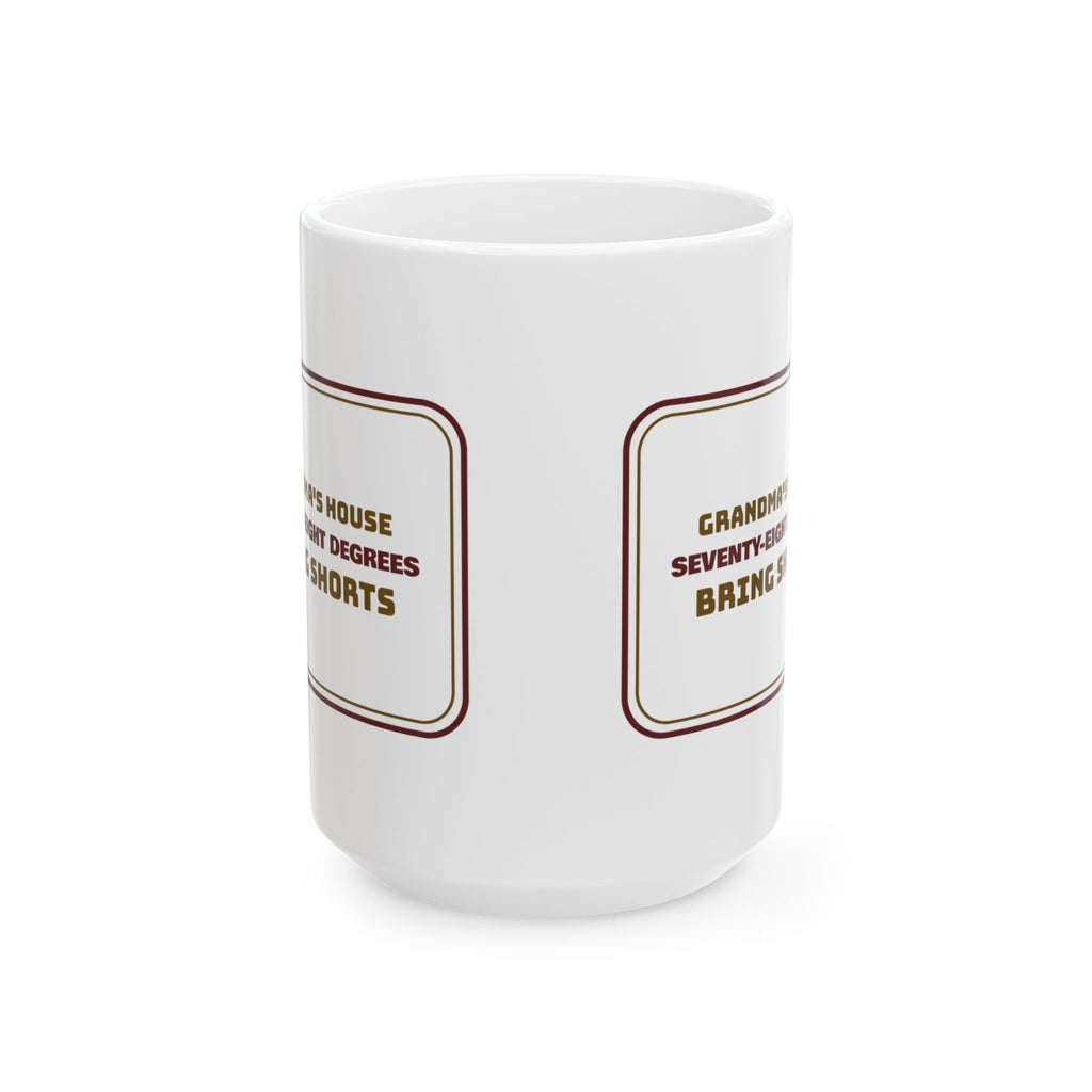 Funny Grandma Coffee Mug Grandma's House 78 Degrees Bring Shorts