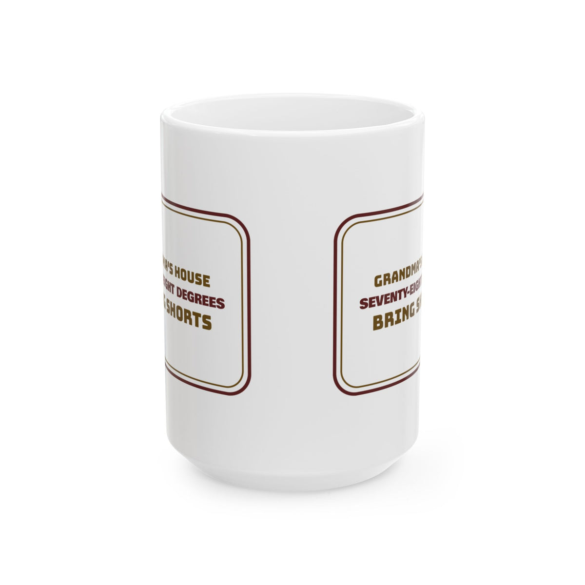 Funny Grandma Coffee Mug Grandma's House 78 Degrees Bring Shorts