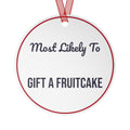 Funny Christmas Ornament Most Likely To Gift A Fruitcake