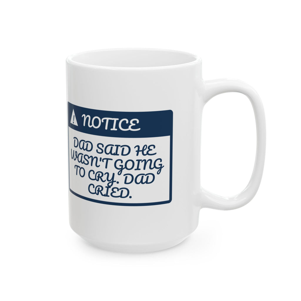 Funny First Day Of School Coffee Mug Dad Cried Too For Dads