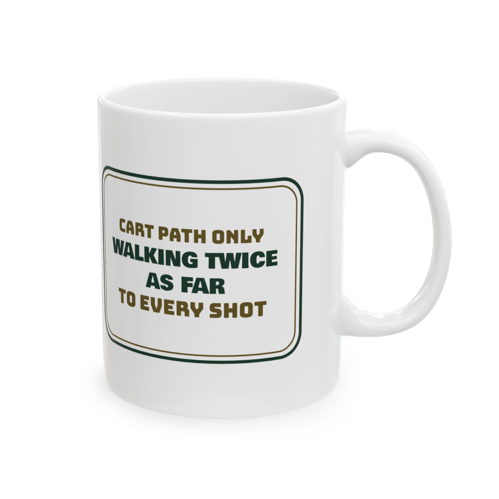 Funny Golf Coffee Mug Cart Path Only Walking Twice As Far Sign
