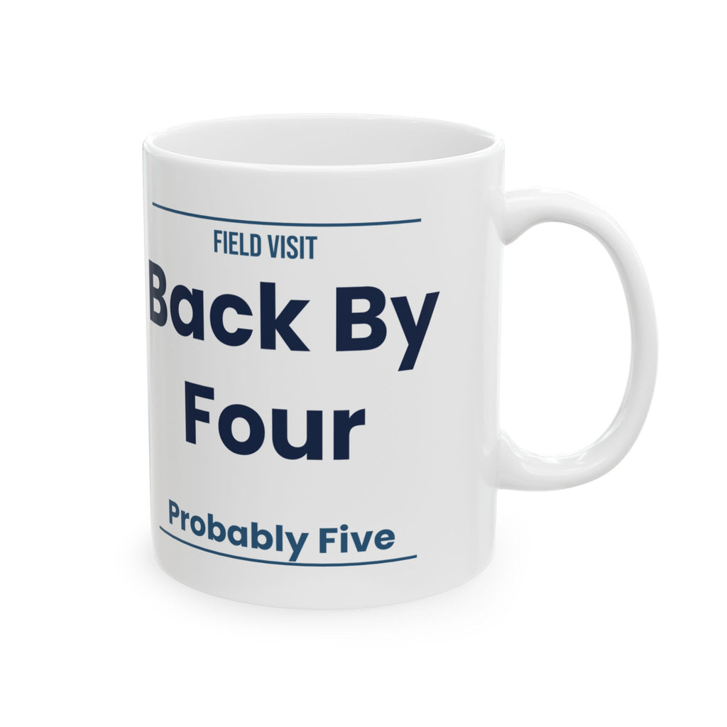 Funny Social Worker Coffee Mug Field Visit Back By Four Probably Five