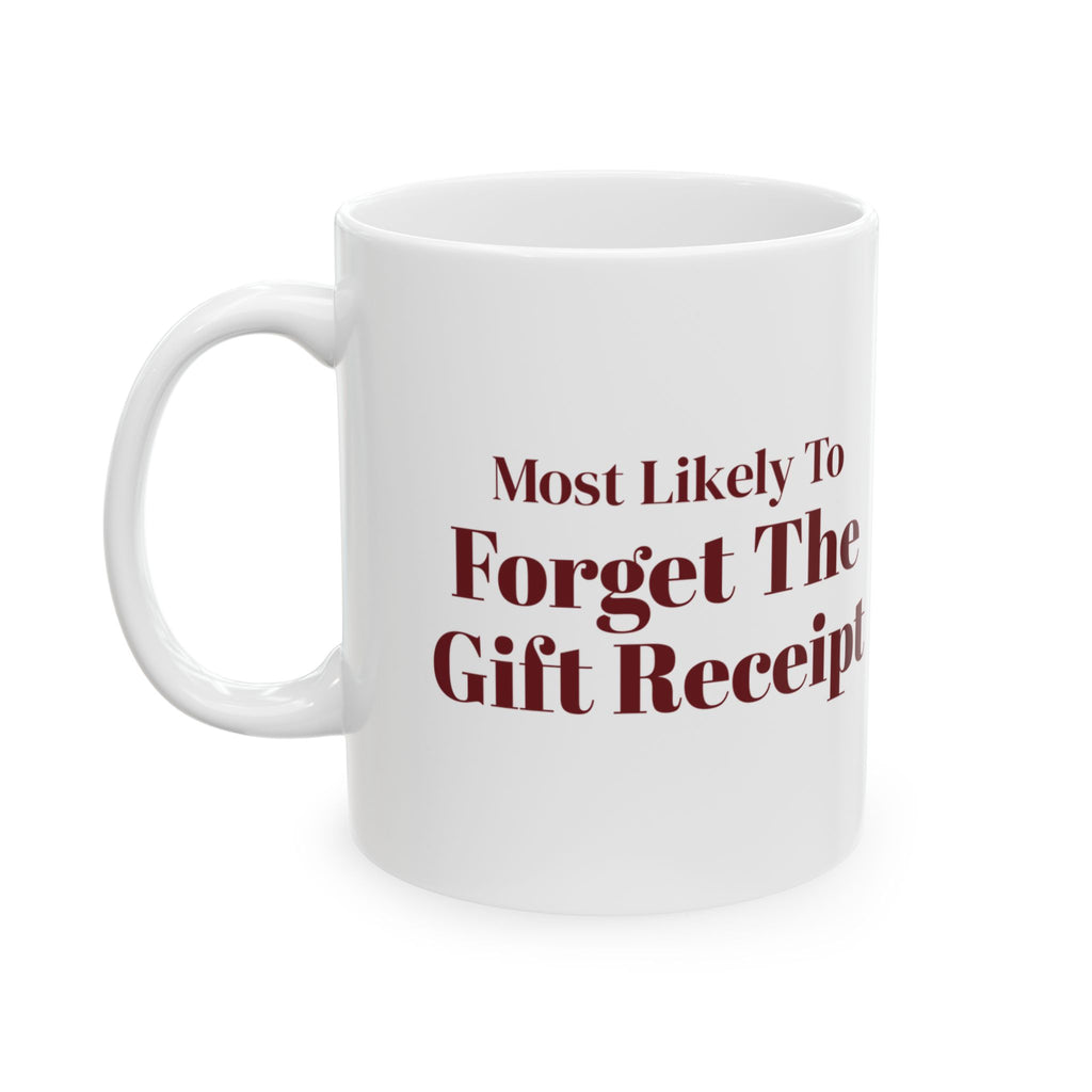 Funny Christmas Coffee Mug Most Likely To Forget The Gift Receipt Family