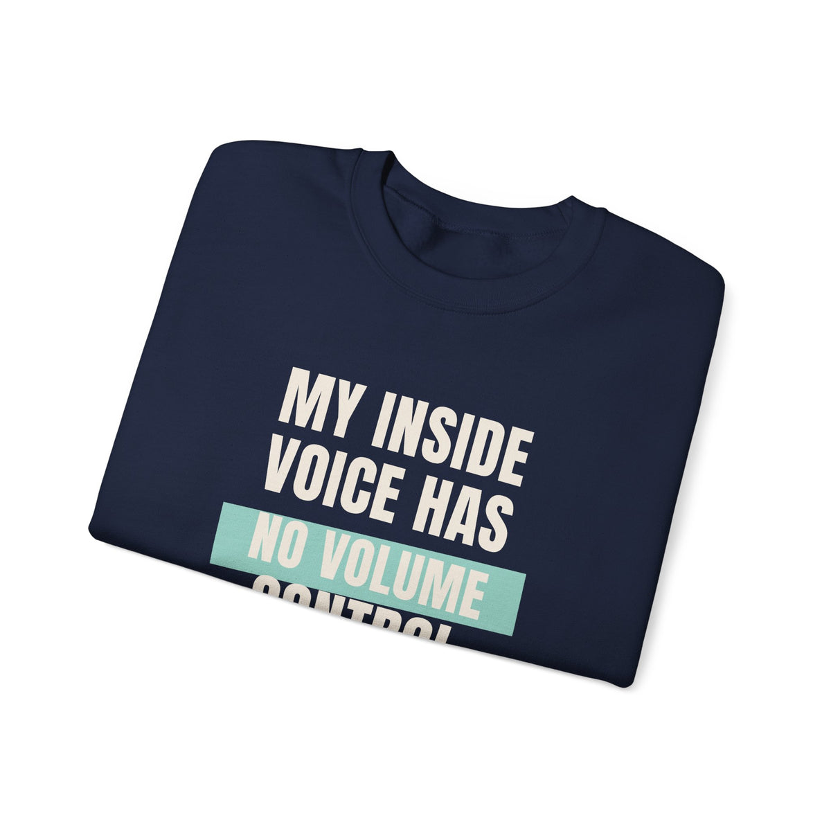 Funny Loud Talker Sweatshirt My Inside Voice Has No Volume Control