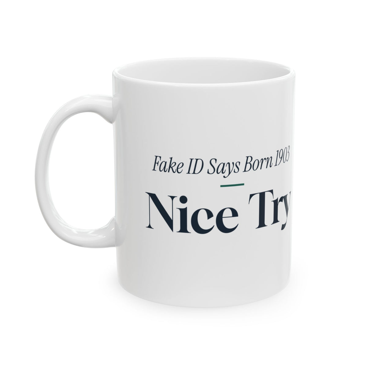 Funny Bartender Coffee Mug Fake ID Says Born 1903 Nice Try