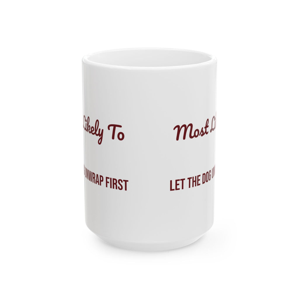 Funny Christmas Coffee Mug Most Likely To Let The Dog Unwrap First Family