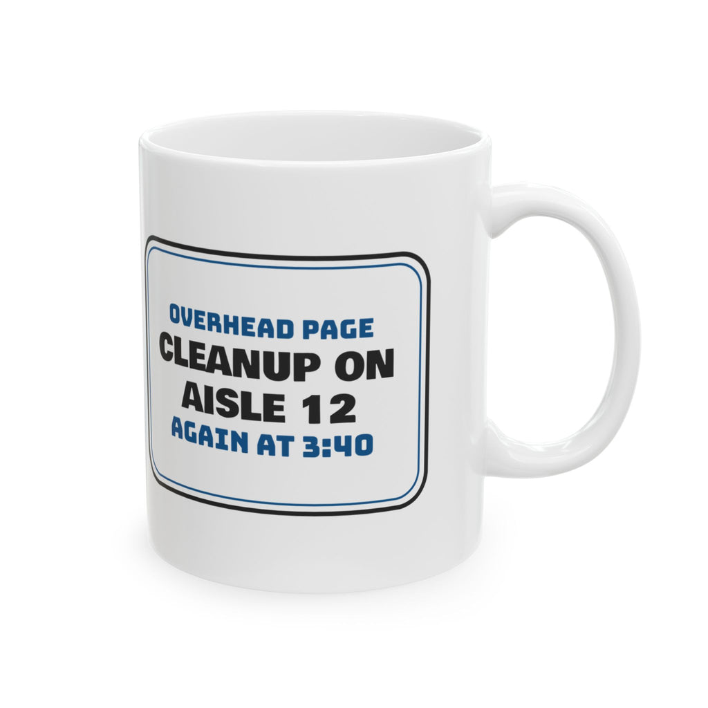 Funny Retail Coffee Mug Cleanup On Aisle 12 Again At 3:40