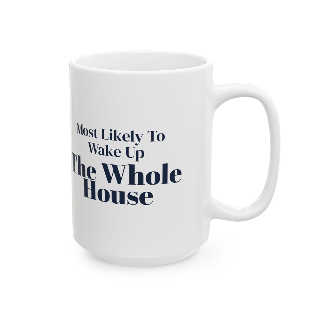 Funny Family Christmas Coffee Mug Most Likely To Wake Up The Whole House