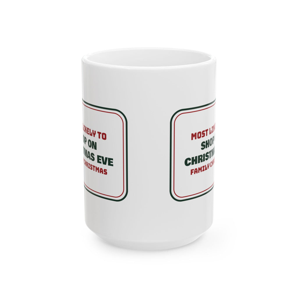 Funny Christmas Coffee Mug Most Likely To Shop On Christmas Eve Family