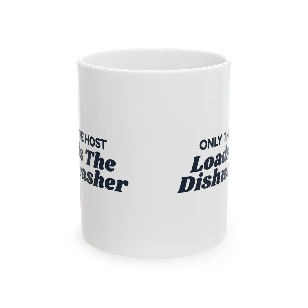 Funny Christmas Coffee Mug Only The Host Loads The Dishwasher