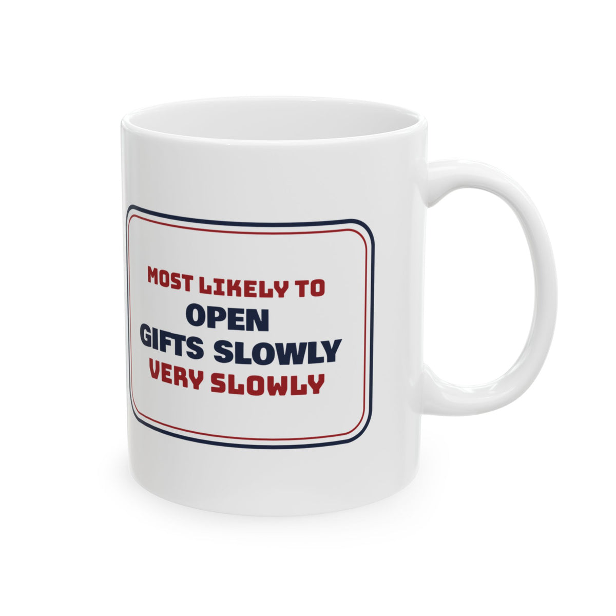 Funny Family Christmas Coffee Mug Most Likely To Open Presents Very Slowly
