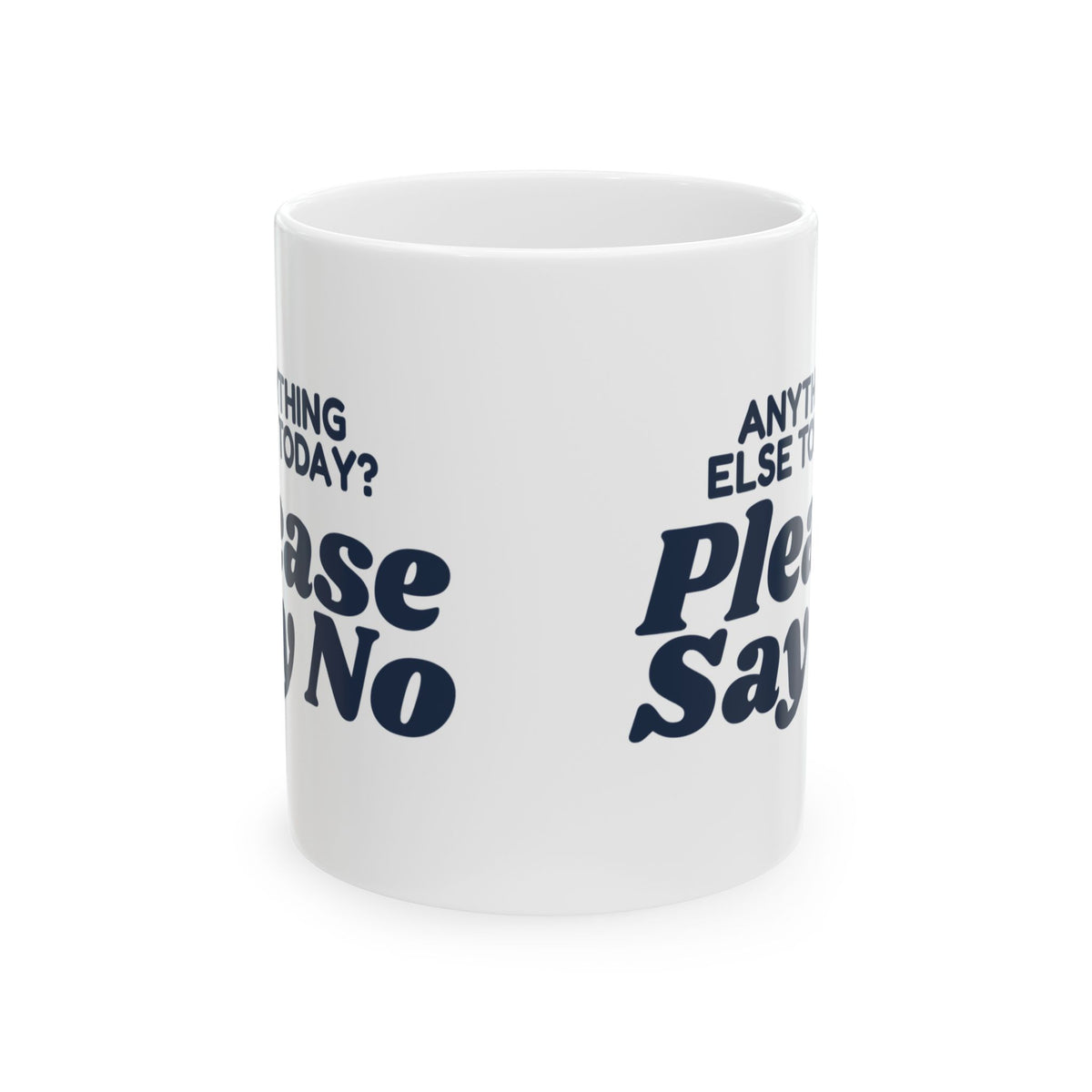 Funny Customer Service Coffee Mug Anything Else Today Please Say No