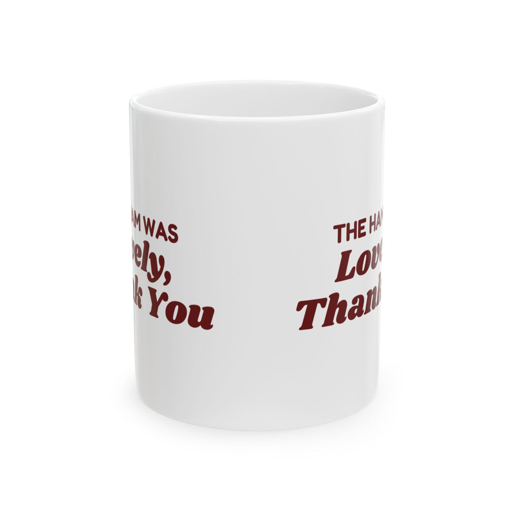 Funny Christmas In-Laws Coffee Mug The Ham Was Lovely Thank You