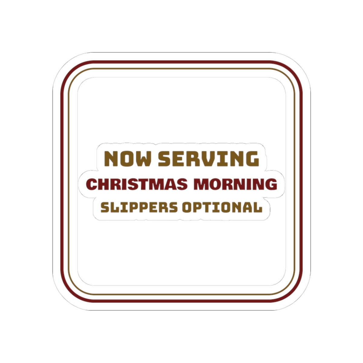Christmas Sticker Now Serving Christmas Morning Slippers Optional