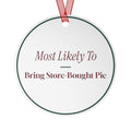 Funny Christmas Ornament Most Likely To Bring Store-Bought Pie