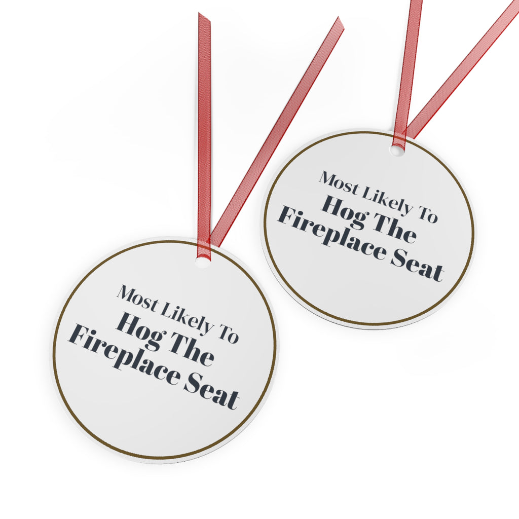 Funny Christmas Ornament Most Likely To Hog The Fireplace Seat