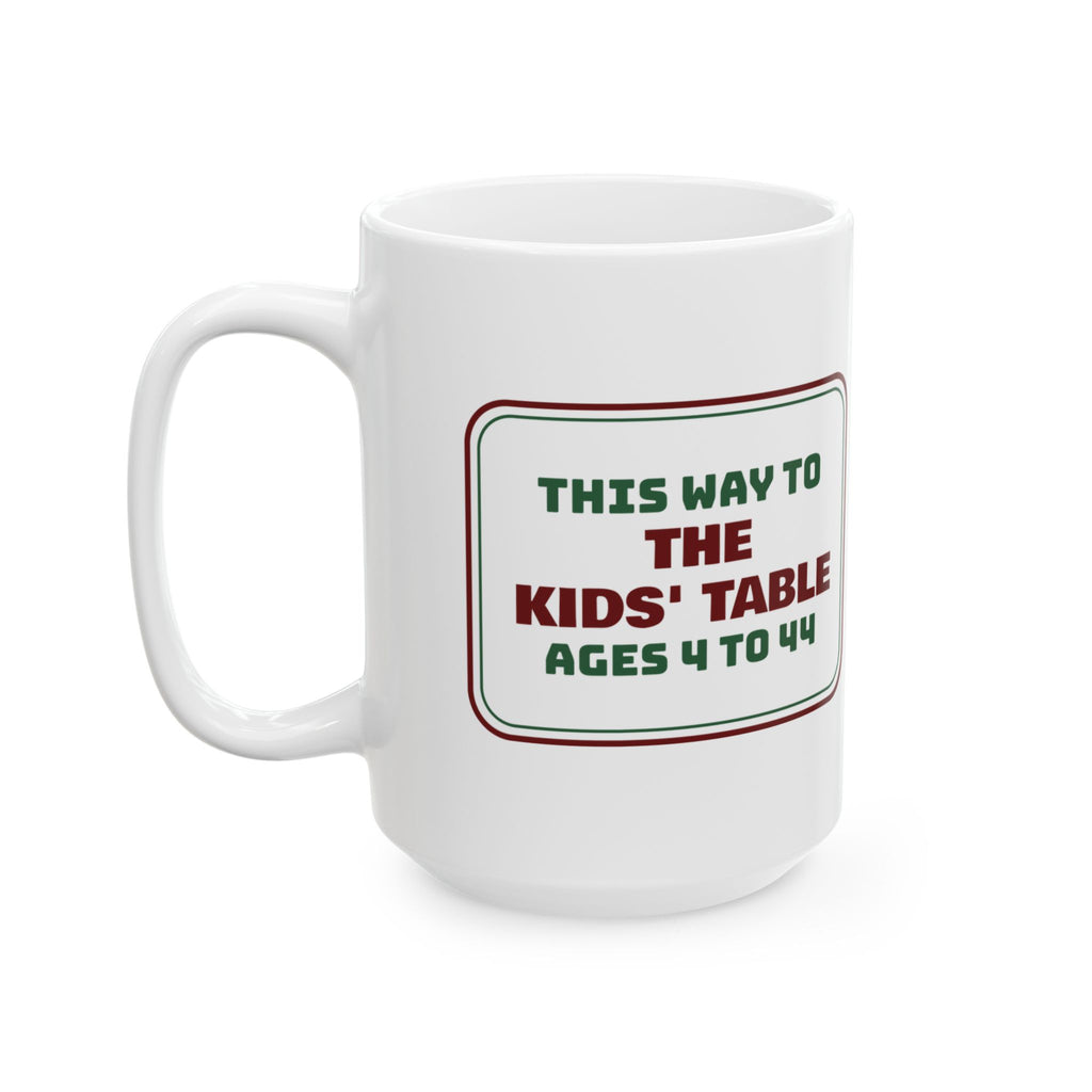 Funny Family Christmas Coffee Mug The Kids' Table Ages 4 To 44 Sign
