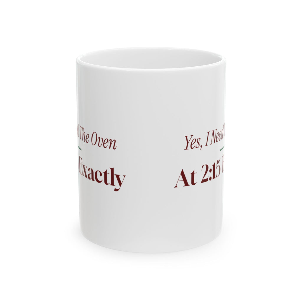 Funny Christmas Host Coffee Mug Yes I Need The Oven At 2:15 Exactly